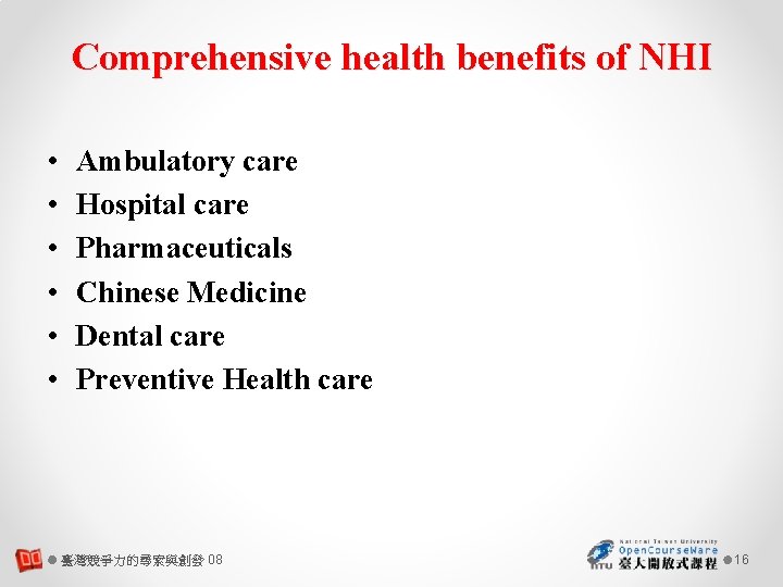Comprehensive health benefits of NHI • • • Ambulatory care Hospital care Pharmaceuticals Chinese