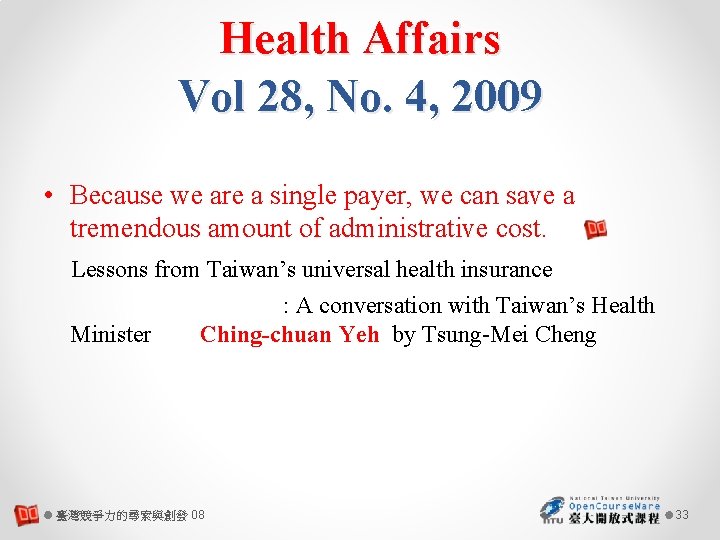 Health Affairs Vol 28, No. 4, 2009 • Because we are a single payer,