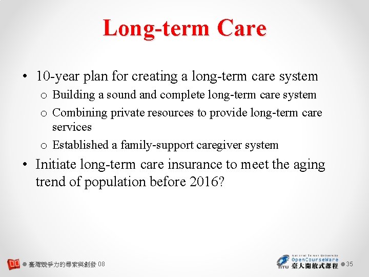 Long-term Care • 10 -year plan for creating a long-term care system o Building