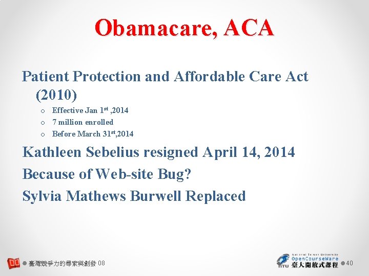 Obamacare, ACA Patient Protection and Affordable Care Act (2010) o Effective Jan 1 st