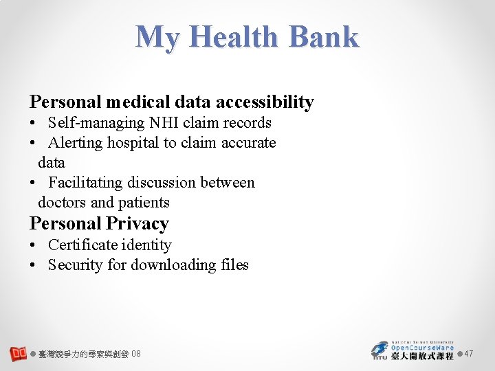 My Health Bank Personal medical data accessibility • Self-managing NHI claim records • Alerting