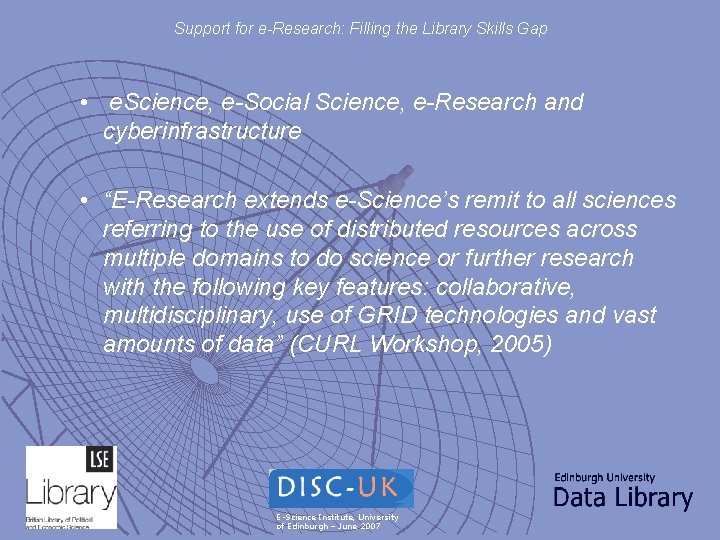 Support for e-Research: Filling the Library Skills Gap • e. Science, e-Social Science, e-Research
