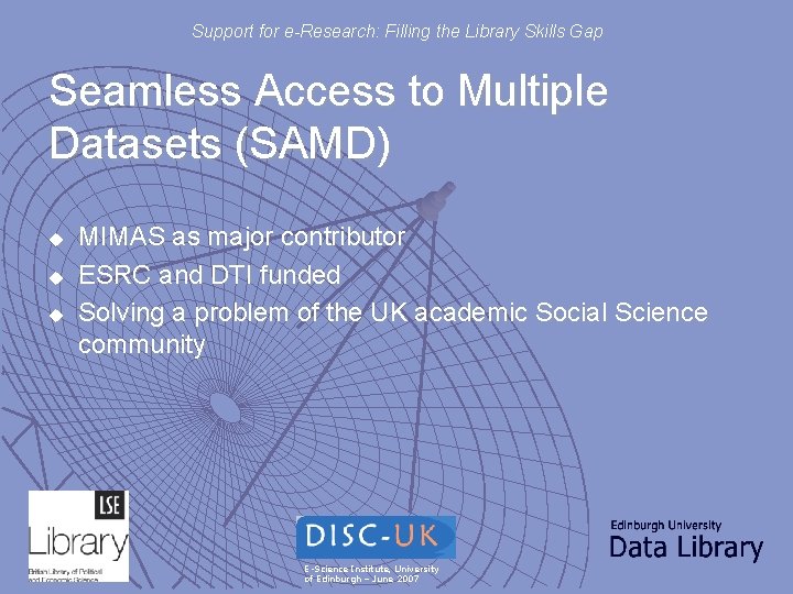 Support for e-Research: Filling the Library Skills Gap Seamless Access to Multiple Datasets (SAMD)