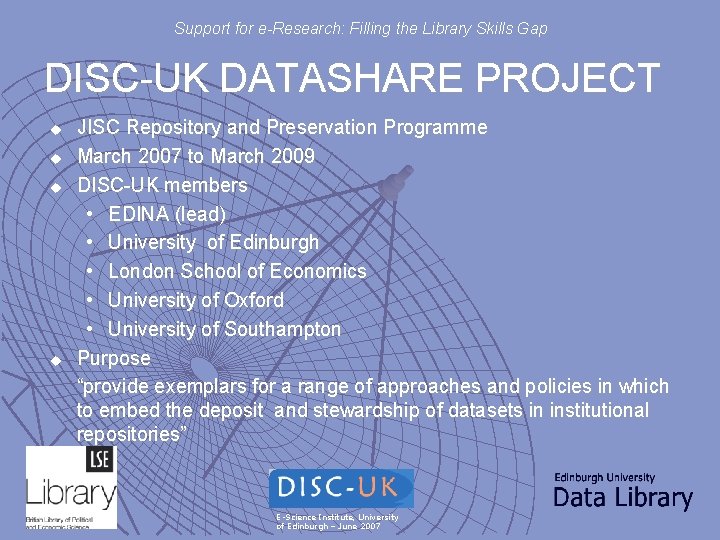 Support for e-Research: Filling the Library Skills Gap DISC-UK DATASHARE PROJECT u u JISC