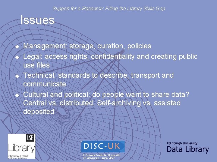 Support for e-Research: Filling the Library Skills Gap Issues u u Management: storage, curation,