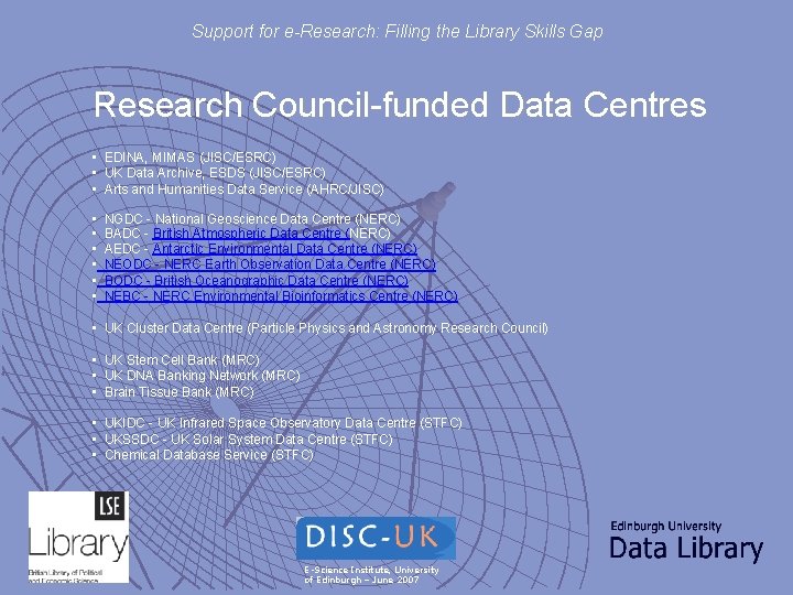 Support for e-Research: Filling the Library Skills Gap Research Council-funded Data Centres • EDINA,