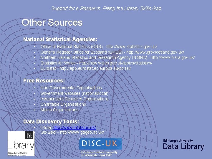 Support for e-Research: Filling the Library Skills Gap Other Sources National Statistical Agencies: •