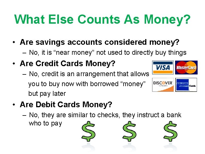 What Else Counts As Money? • Are savings accounts considered money? – No, it