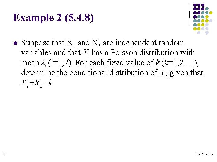 Example 2 (5. 4. 8) l 11 Suppose that X 1 and X 2