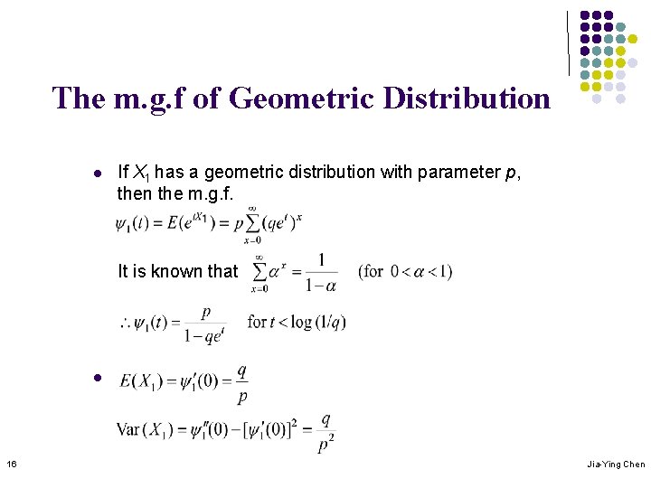 The m. g. f of Geometric Distribution l If X 1 has a geometric