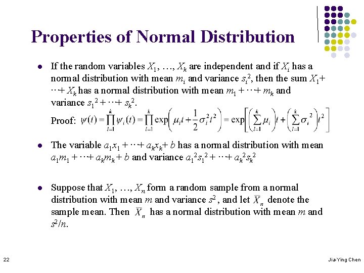 Properties of Normal Distribution l If the random variables X 1, …, Xk are