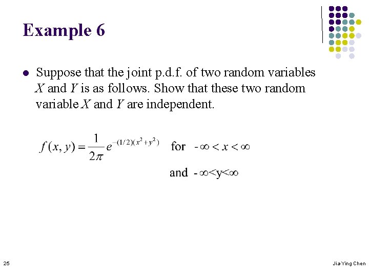 Example 6 l 25 Suppose that the joint p. d. f. of two random