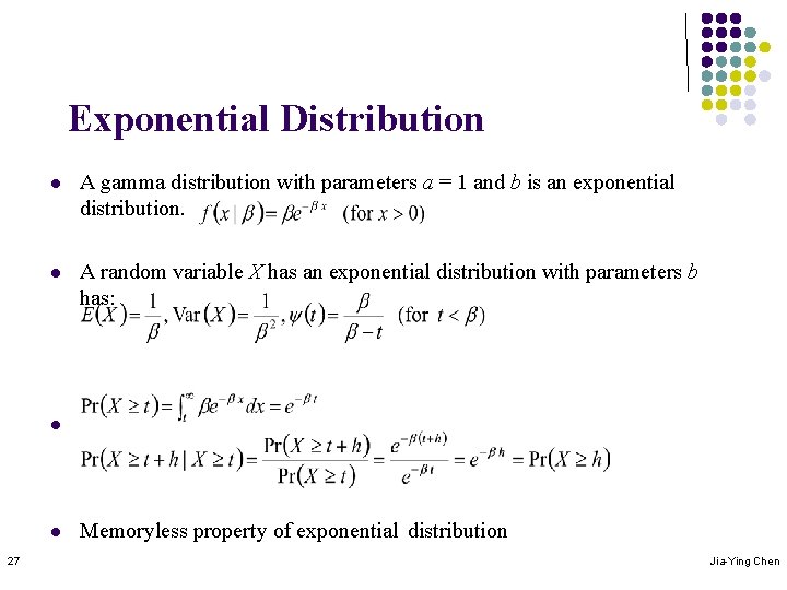 Exponential Distribution l A gamma distribution with parameters a = 1 and b is