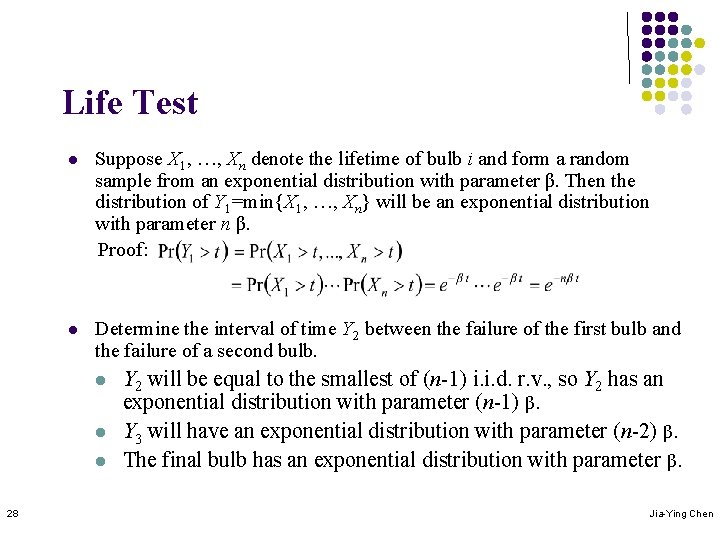 Life Test l Suppose X 1, …, Xn denote the lifetime of bulb i