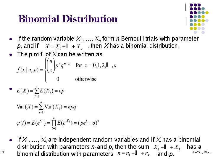 Binomial Distribution l l If the random variable X 1, …, Xn form n
