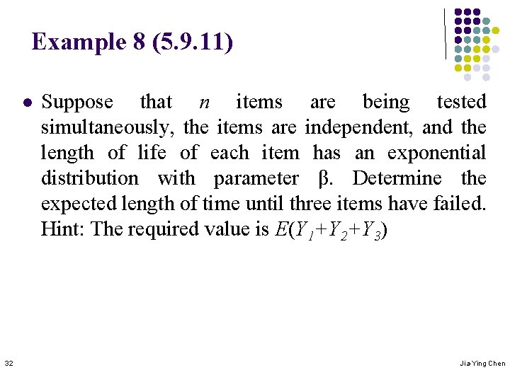 Example 8 (5. 9. 11) l 32 Suppose that n items are being tested