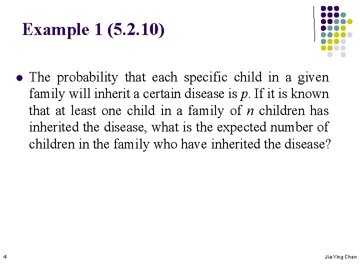 Example 1 (5. 2. 10) l 4 The probability that each specific child in