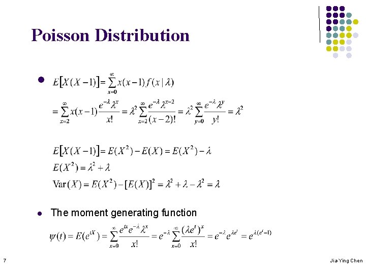 Poisson Distribution l l 7 The moment generating function Jia-Ying Chen 