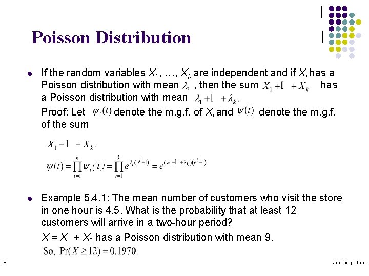Poisson Distribution 8 l If the random variables X 1, …, Xk are independent