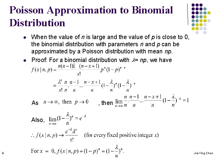 Poisson Approximation to Binomial Distribution l l When the value of n is large