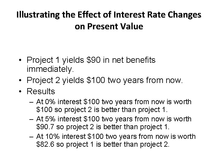 Illustrating the Effect of Interest Rate Changes on Present Value • Project 1 yields