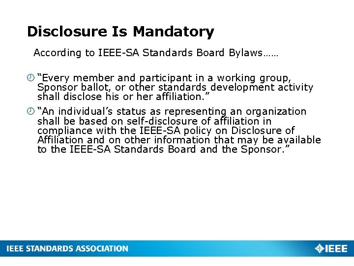 Disclosure Is Mandatory According to IEEE-SA Standards Board Bylaws…… “Every member and participant in