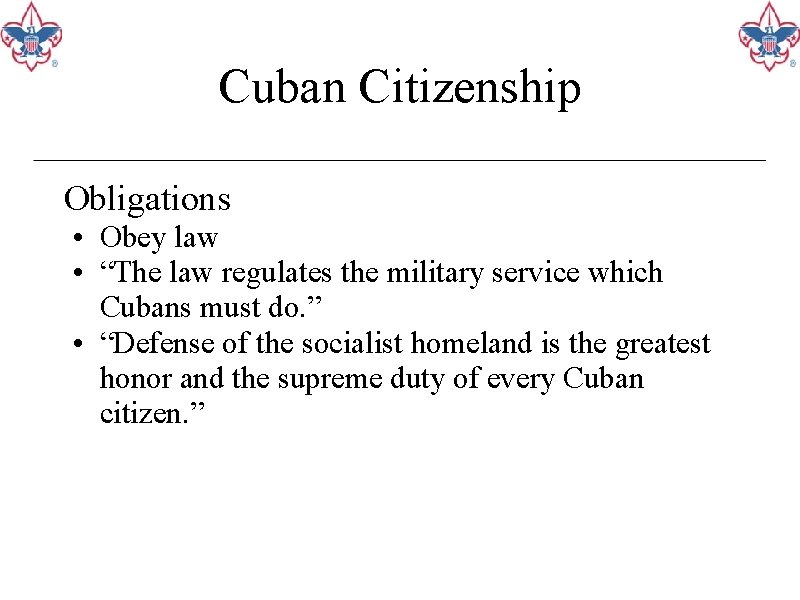 Cuban Citizenship Obligations • Obey law • “The law regulates the military service which