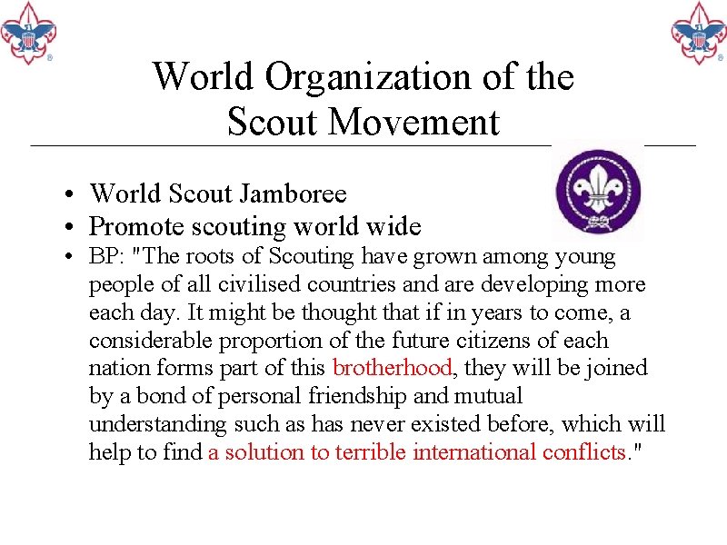 World Organization of the Scout Movement • World Scout Jamboree • Promote scouting world