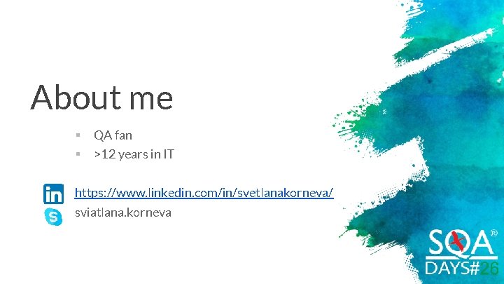 About me § QA fan § >12 years in IT https: //www. linkedin. com/in/svetlanakorneva/