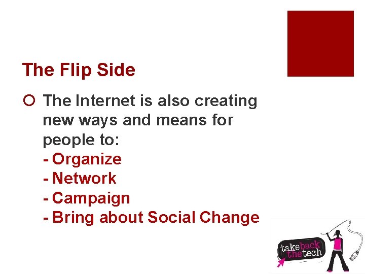 The Flip Side ¡ The Internet is also creating new ways and means for