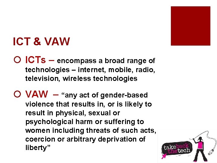 ICT & VAW ¡ ICTs – encompass a broad range of technologies – internet,