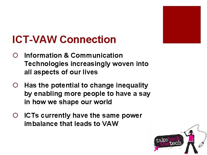 ICT-VAW Connection ¡ Information & Communication Technologies increasingly woven into all aspects of our