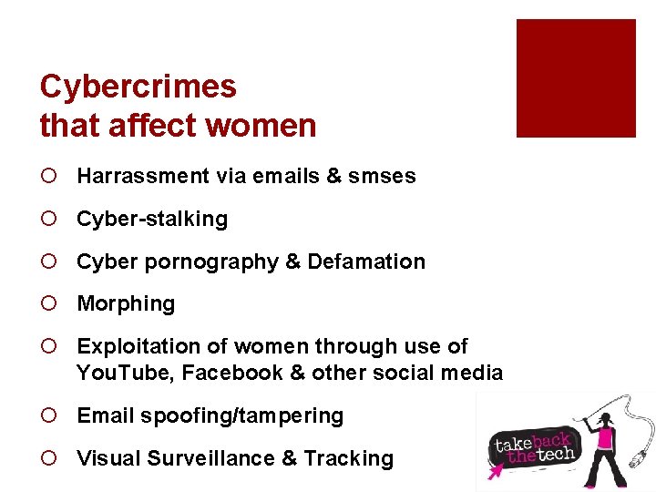 Cybercrimes that affect women ¡ Harrassment via emails & smses ¡ Cyber-stalking ¡ Cyber