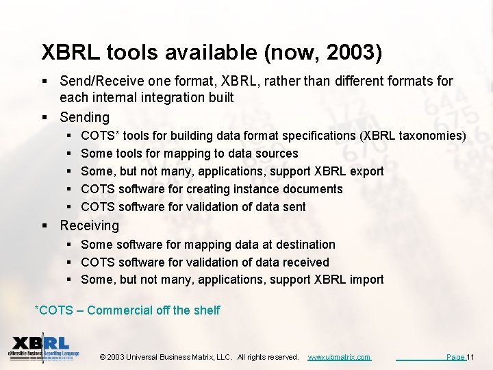 XBRL tools available (now, 2003) § Send/Receive one format, XBRL, rather than different formats