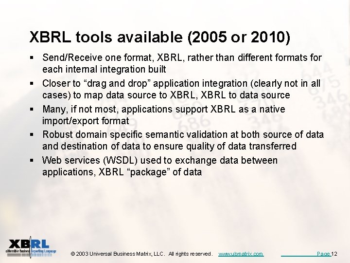 XBRL tools available (2005 or 2010) § Send/Receive one format, XBRL, rather than different