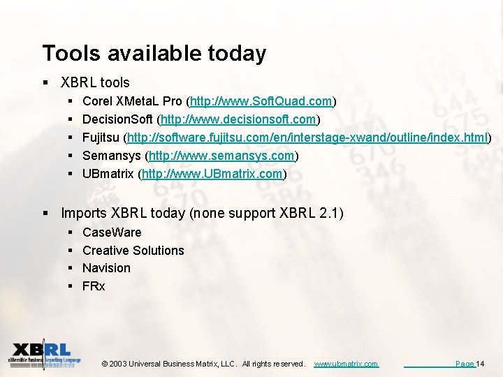 Tools available today § XBRL tools § § § Corel XMeta. L Pro (http: