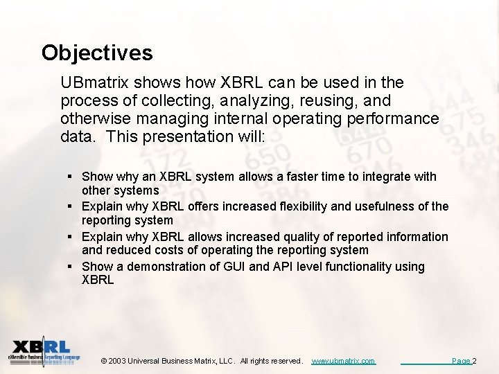 Objectives UBmatrix shows how XBRL can be used in the process of collecting, analyzing,