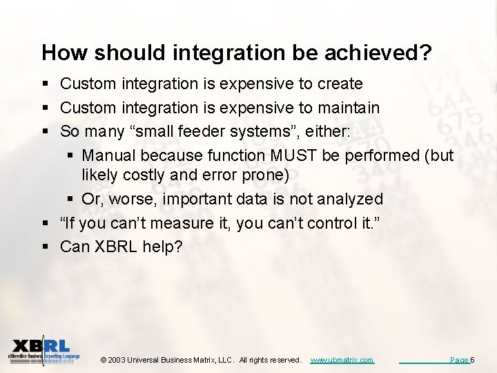 How should integration be achieved? § Custom integration is expensive to create § Custom