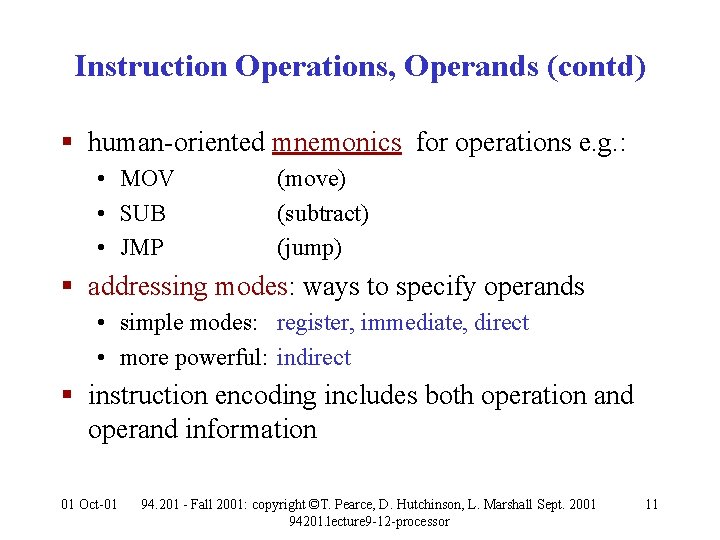 Instruction Operations, Operands (contd) § human-oriented mnemonics for operations e. g. : • MOV