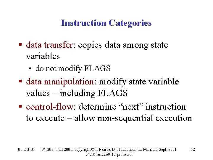 Instruction Categories § data transfer: copies data among state variables • do not modify