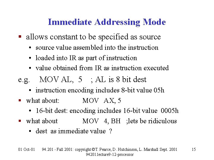 Immediate Addressing Mode § allows constant to be specified as source • source value