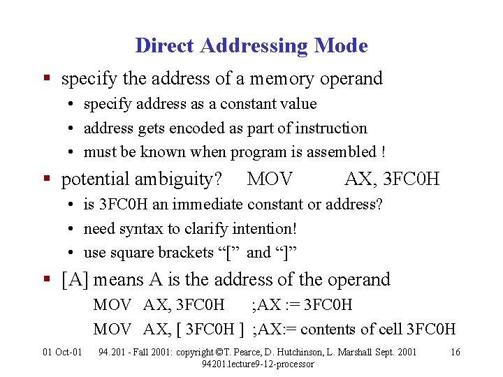 Direct Addressing Mode § specify the address of a memory operand • specify address
