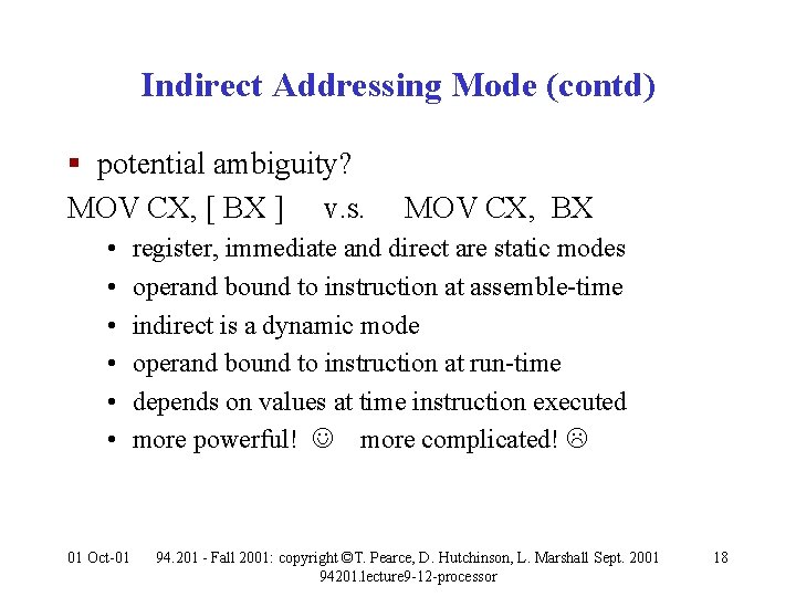 Indirect Addressing Mode (contd) § potential ambiguity? MOV CX, [ BX ] v. s.