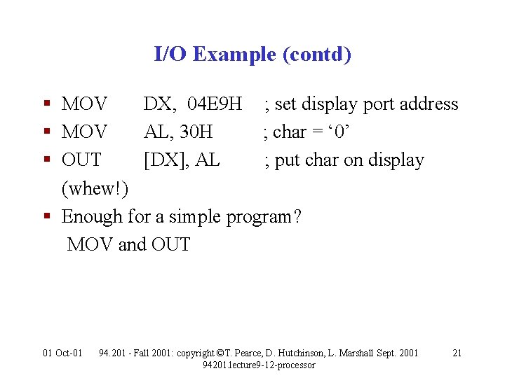 I/O Example (contd) § MOV DX, 04 E 9 H ; set display port