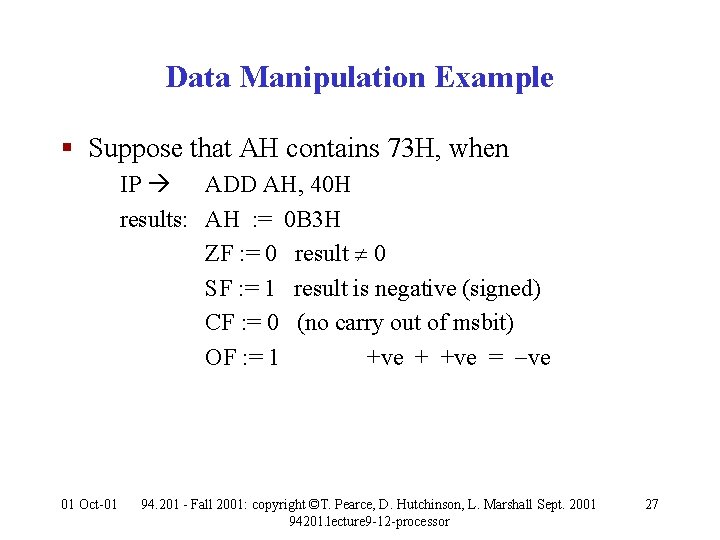 Data Manipulation Example § Suppose that AH contains 73 H, when IP ADD AH,