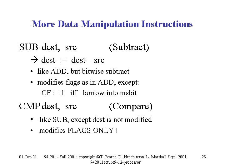 More Data Manipulation Instructions SUB dest, src (Subtract) dest : = dest – src