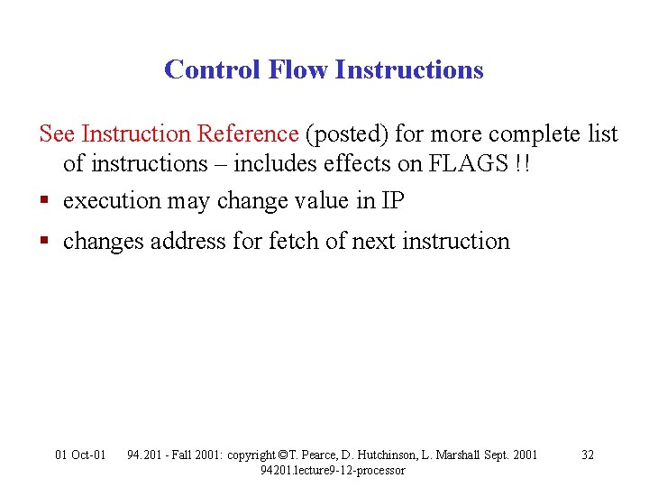 Control Flow Instructions See Instruction Reference (posted) for more complete list of instructions –