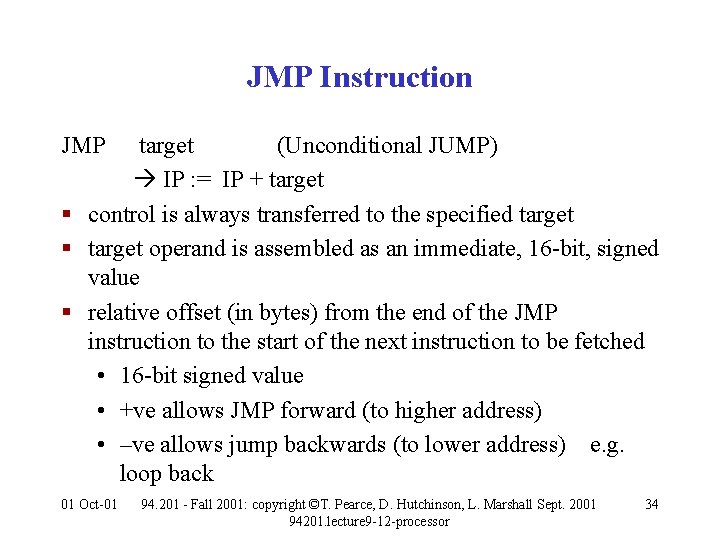 JMP Instruction JMP target (Unconditional JUMP) IP : = IP + target § control