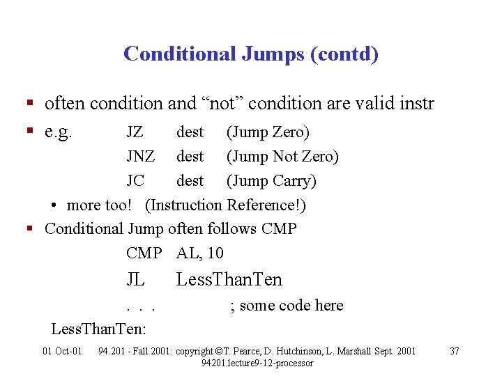 Conditional Jumps (contd) § often condition and “not” condition are valid instr § e.