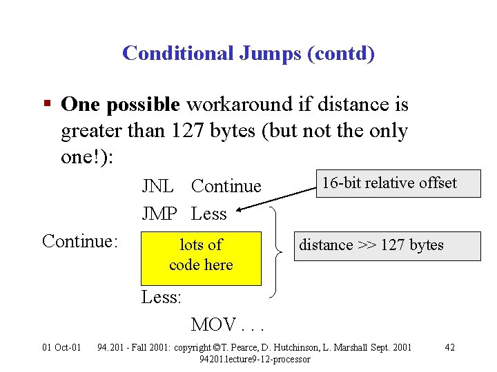 Conditional Jumps (contd) § One possible workaround if distance is greater than 127 bytes